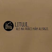 Lituji na práci mám alergii