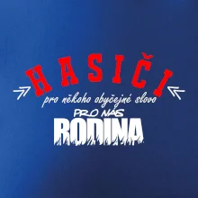 Hasiči, pro někoho obyčejné slovo, pro nás rodina