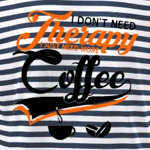 I don't need therapy coffee I don't need therapy coffee