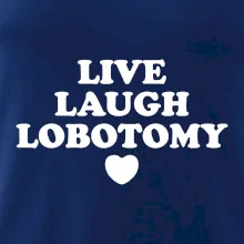 Live laugh lobotomy