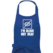 I'm blind not deaf I'm blind not deaf