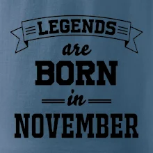 Legends are born in November