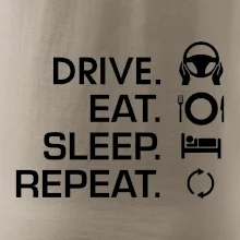 Drive eat sleep repeat