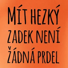 Mít hezký zadek není žádná prdel