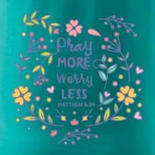 Pray more worry less