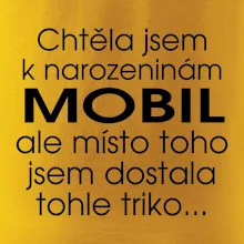 Chtěla jsem dostat k narozeninám mobil