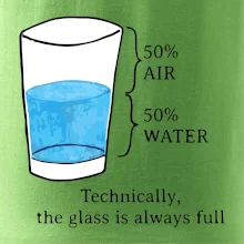 Technically, the glass is always full