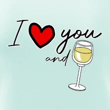 I love you and white wine