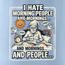 i hate morning people and mornings.... and people... - barevný obrázek