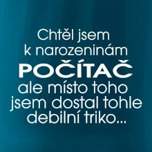 Chtěl jsem dostat k narozeninám počítač