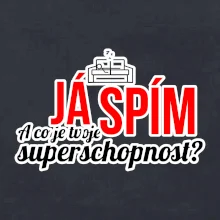 Já spím - tvoje superschopnost? rovný nápis