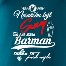 Nesnáším být sexy - nápis - barman / barmanka Nesnáším být sexy - nápis - barman / barmanka