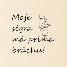 Moje ségra má prima bráchu!