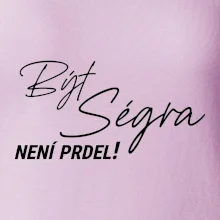 Být ségra není prdel