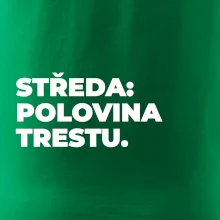 STŘEDA:  POLOVINA TRESTU.