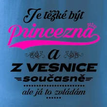 Je těžké být princezna z vesnice