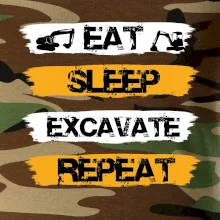 Eat Sleep Excavate Repeat