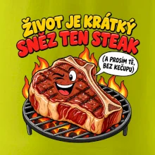 Život je krátký sněz ten steak bez kečupu