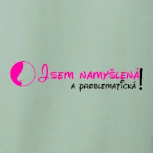 Jsem namyšlená a problematická!