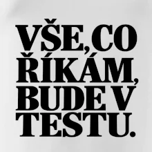 Vše co říkám bude v testu