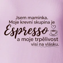 Jsem maminka. Moje krevní skupina je Espresso