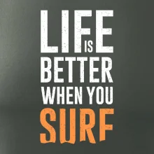 Life is better when you surf