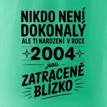 Nikdo není dokonalý ale ti narození v roce 2004 jsou zatraceně blízko