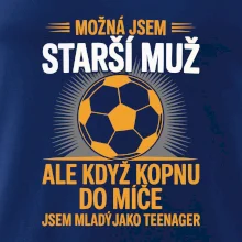 Možná jsem starší muž,  ale když kopnu do míče