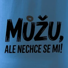 Můžu, ale nechce se mi