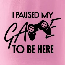 I paused my game to be here