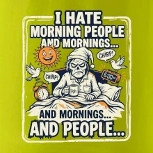 i hate morning people and mornings.... and people... - barevný obrázek