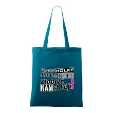 Hodné holky jdou do nebe, zlobivé kam chtějí!