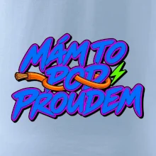 Mám to pod proudem