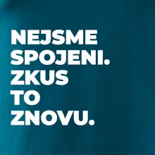 NEJSME SPOJENI. ZKUS TO ZNOVU.
