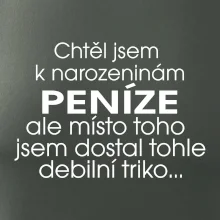 Chtěl jsem dostat k narozeninám peníze