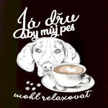 Jezevčík - Já dřu, aby můj pes mohl relaxovat