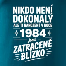 Nikdo není dokonalý ale ti narození v roce 1984 jsou zatraceně blízko Nikdo není dokonalý ale ti narození v roce 1984 jsou zatraceně blízko