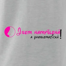 Jsem namyšlená a problematická!