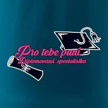 Pro tebe paní Diplomovaná specialistka