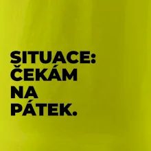 SITUACE:  ČEKÁM NA PÁTEK.