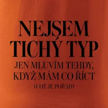Nejsem tichý typ