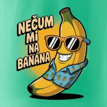 Nečum mi na banána