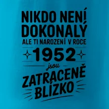 Nikdo není dokonalý ale ti narození v roce 1952 jsou zatraceně blízko