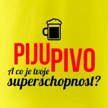 Já piju pivo - tvoje superschopnost? rovný nápis