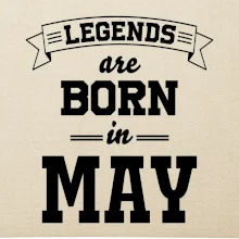 Legends are born in May