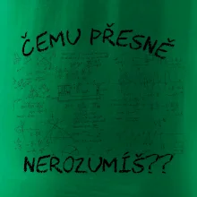 Čemu přesně nerozumíš - fyzika Čemu přesně nerozumíš - fyzika