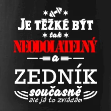 Je těžké být neodolatelný zedník