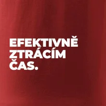 EFEKTIVNĚ ZTRÁCÍM ČAS.