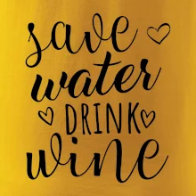 Save water drink wine