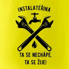 Instalatéřina, ta se nechápe, ta se žije